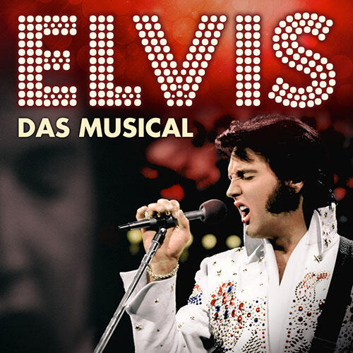 ELVIS – DAS MUSICAL | undercover.de