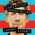 Christian Schulte-Loh - Import Export
