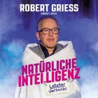 Robert Griess - Natürliche Intelligenz – letzter Versuch