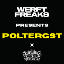 WERFTFREAKS x POLTERGST 
05.04.2026