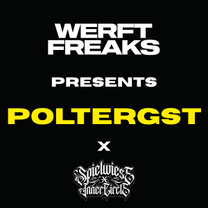 WERFTFREAKS presents POLTERGST | KULTURWERFT GOLLAN