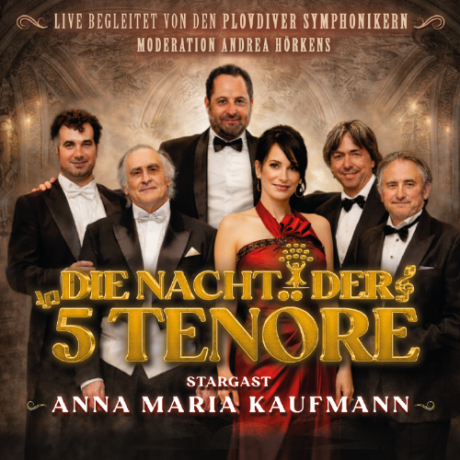 DIE NACHT DER 5 Tenöre mit Stargast ANNA MARIA KAUFMANN | Wir lieben Tickets