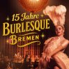  15 JAHRE BURLESQUE BREMEN • 31.10.2025, 20:00 • Bremen